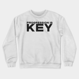 Progression is key Crewneck Sweatshirt